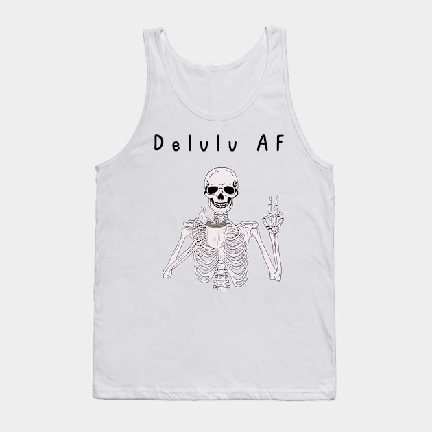 Delulu AF Tank Top by Empress of the Night’s Light LLC